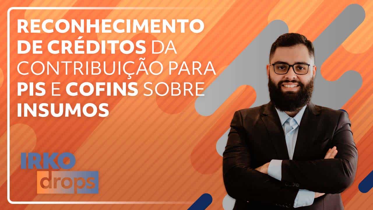 Reconhecimento de créditos da contribuição para PIS e COFINS sobre insumos