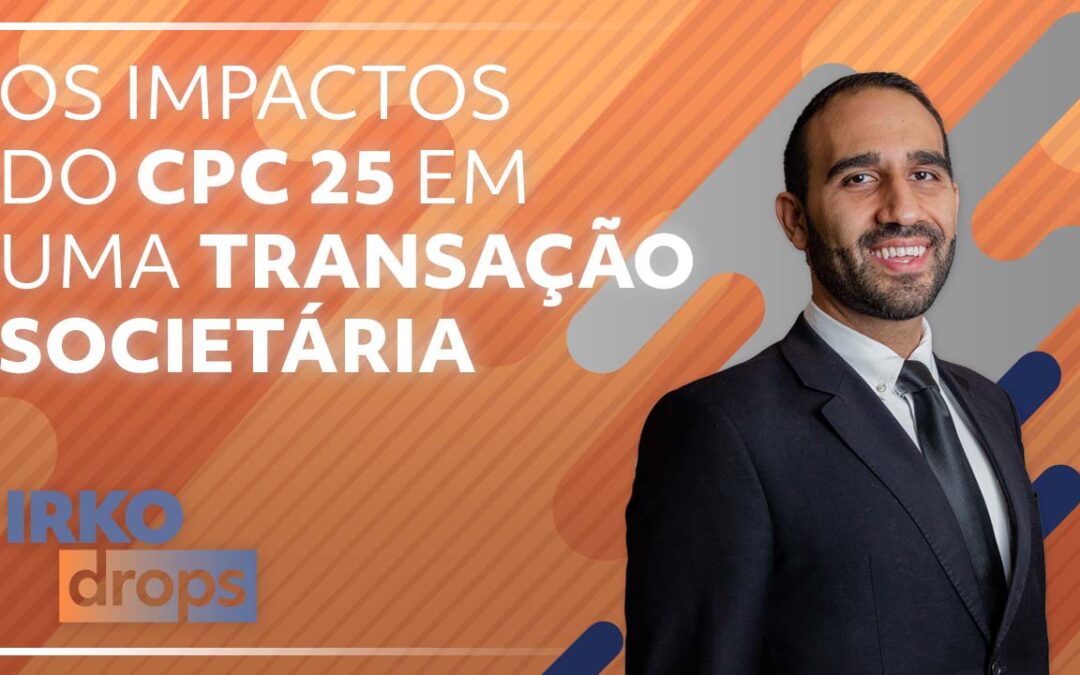 Os impactos do CPC 25 em uma transação societária