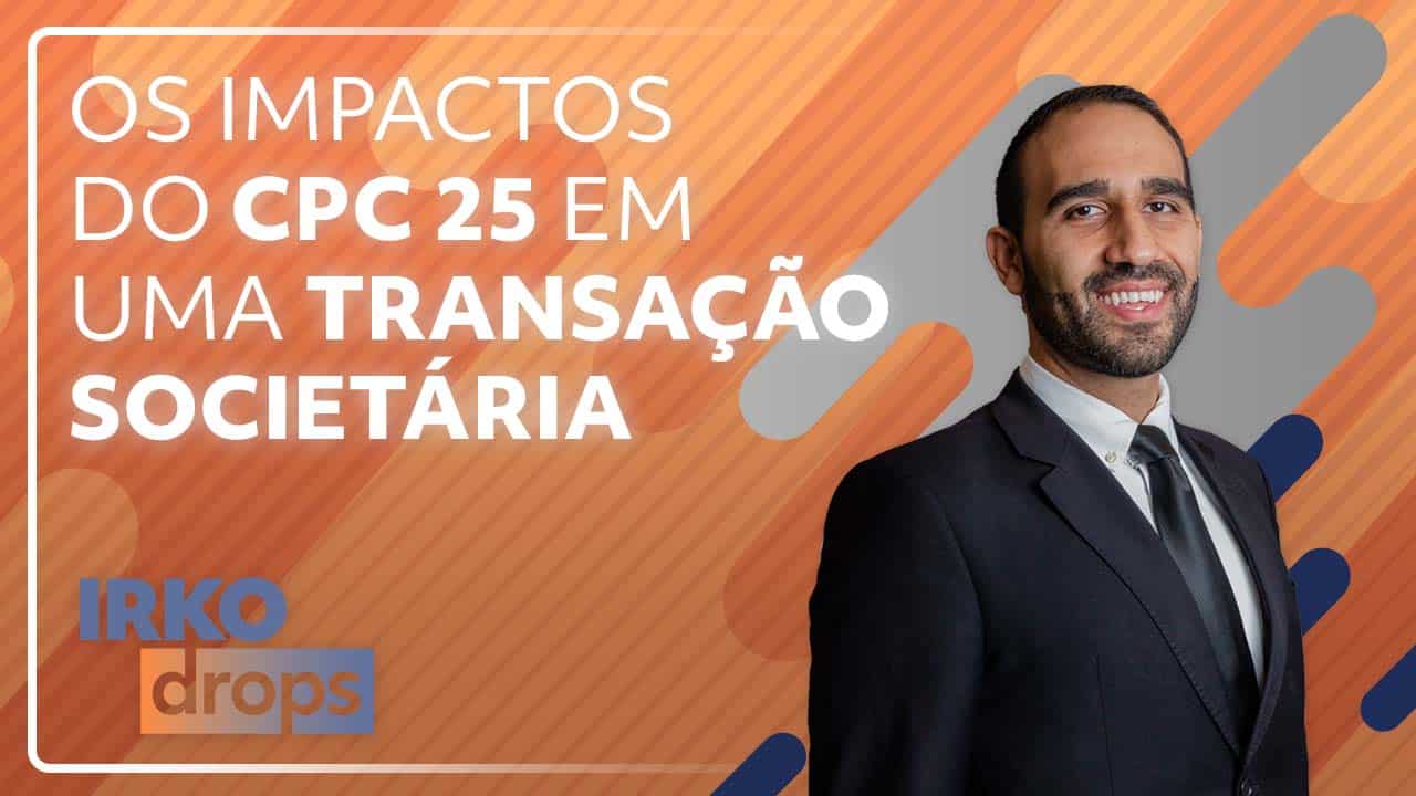 Os impactos do CPC 25 em uma transação societária