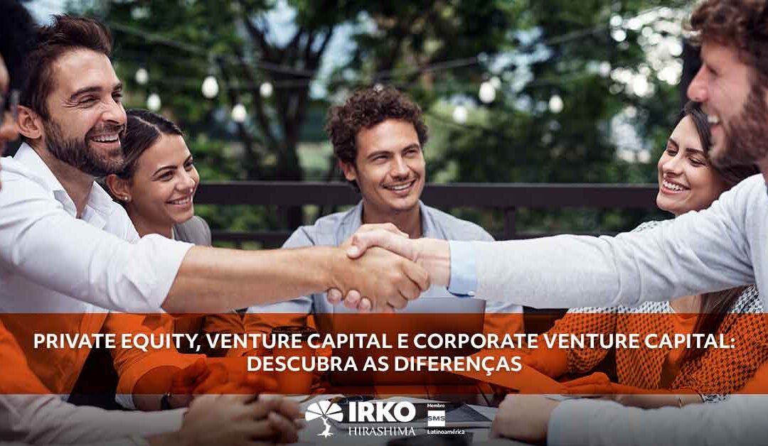 Private equity, venture capital e corporate venture capital: descubra as diferenças