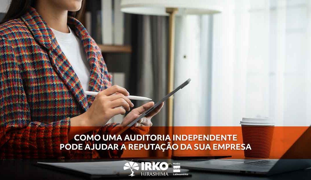 Como uma auditoria independente pode ajudar a reputação da sua empresa