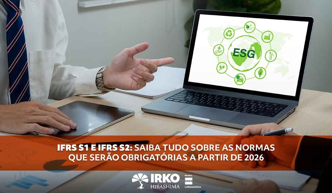 IFRS S1 e IFRS S2: saiba tudo sobre as normas que serão obrigatórias a partir de 2026